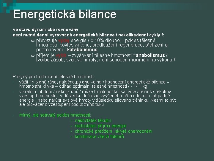 Energetická bilance ve stavu dynamické rovnováhy není nutná denní vyrovnaná energetická bilance / nekolikadenní