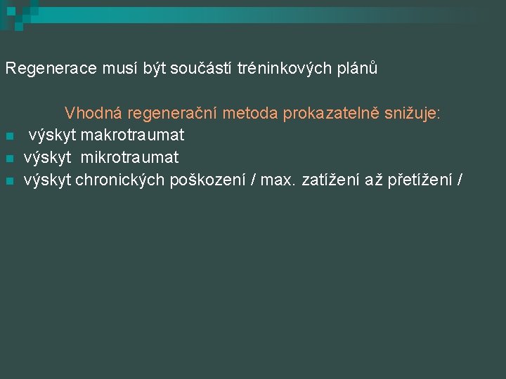 Regenerace musí být součástí tréninkových plánů n n n Vhodná regenerační metoda prokazatelně snižuje: