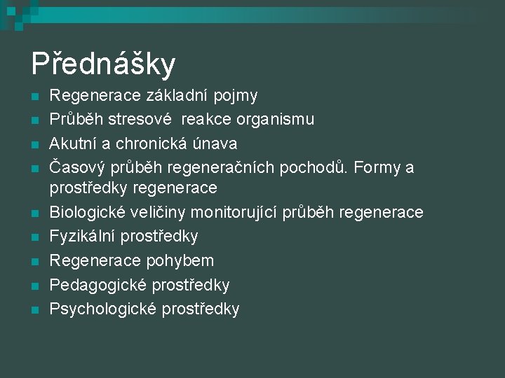 Přednášky n n n n n Regenerace základní pojmy Průběh stresové reakce organismu Akutní