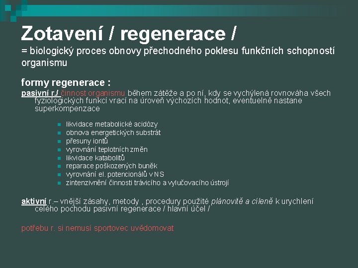 Zotavení / regenerace / = biologický proces obnovy přechodného poklesu funkčních schopností organismu formy