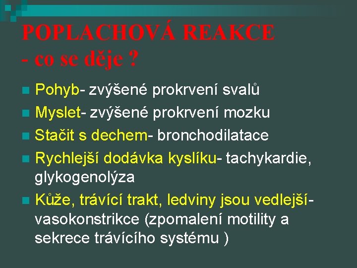 POPLACHOVÁ REAKCE - co se děje ? Pohyb- zvýšené prokrvení svalů n Myslet- zvýšené