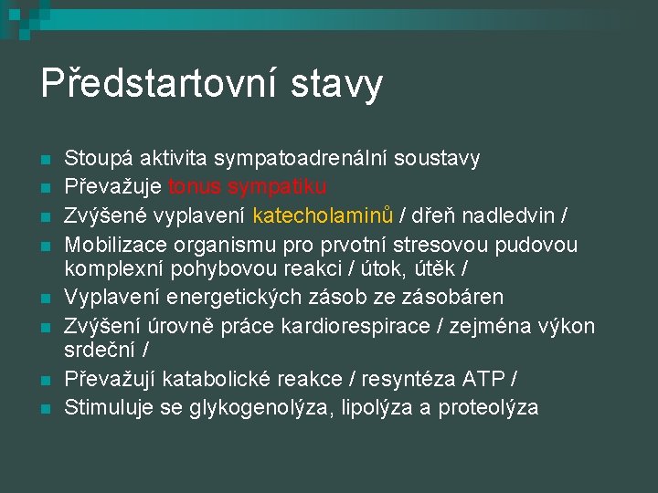 Předstartovní stavy n n n n Stoupá aktivita sympatoadrenální soustavy Převažuje tonus sympatiku Zvýšené