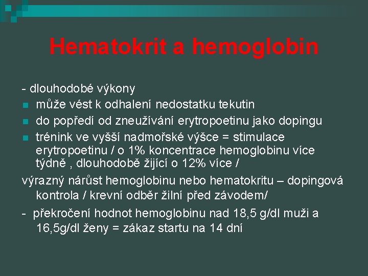Hematokrit a hemoglobin - dlouhodobé výkony n může vést k odhalení nedostatku tekutin n