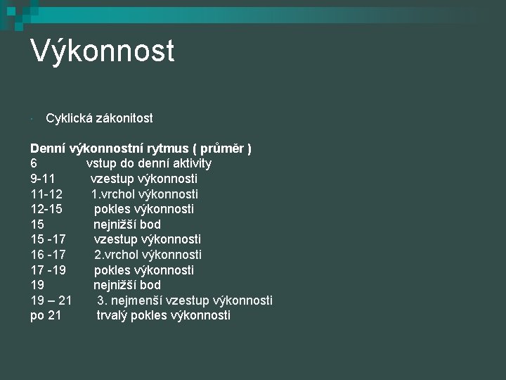 Výkonnost Cyklická zákonitost Denní výkonnostní rytmus ( průměr ) 6 vstup do denní aktivity