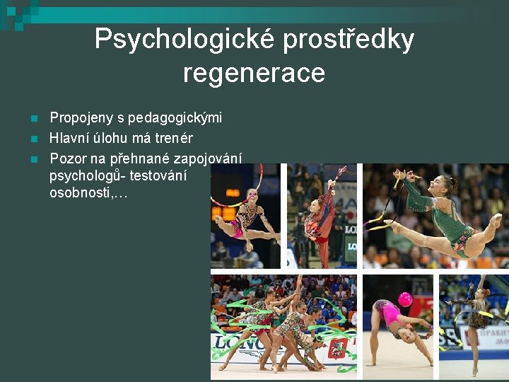 Psychologické prostředky regenerace n n n Propojeny s pedagogickými Hlavní úlohu má trenér Pozor