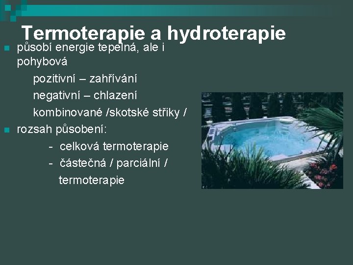 Termoterapie a hydroterapie působí energie tepelná, ale i pohybová pozitivní – zahřívání negativní –