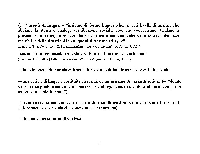 (3) Varietà di lingua = “insieme di forme linguistiche, ai vari livelli di analisi,