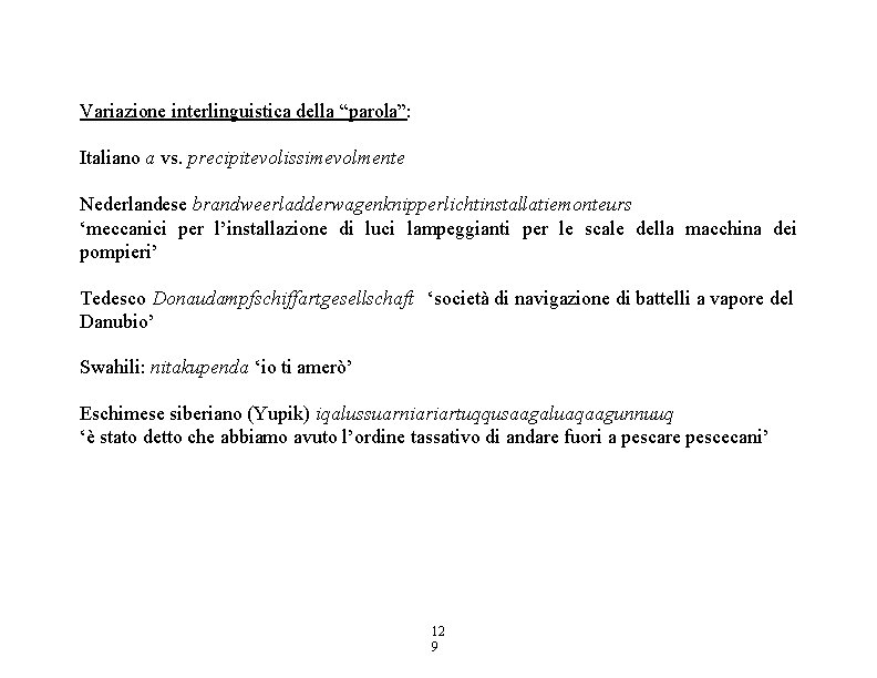 Variazione interlinguistica della “parola”: Italiano a vs. precipitevolissimevolmente Nederlandese brandweerladderwagenknipperlichtinstallatiemonteurs ‘meccanici per l’installazione di