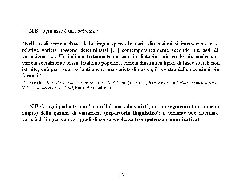 → N. B. : ogni asse è un continuum “Nelle reali varietà d'uso della