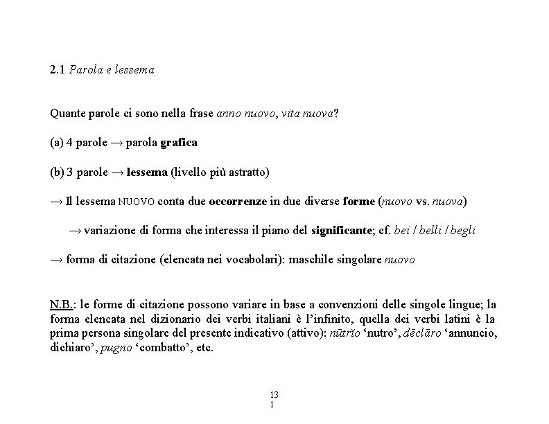 2. 1 Parola e lessema Quante parole ci sono nella frase anno nuovo, vita