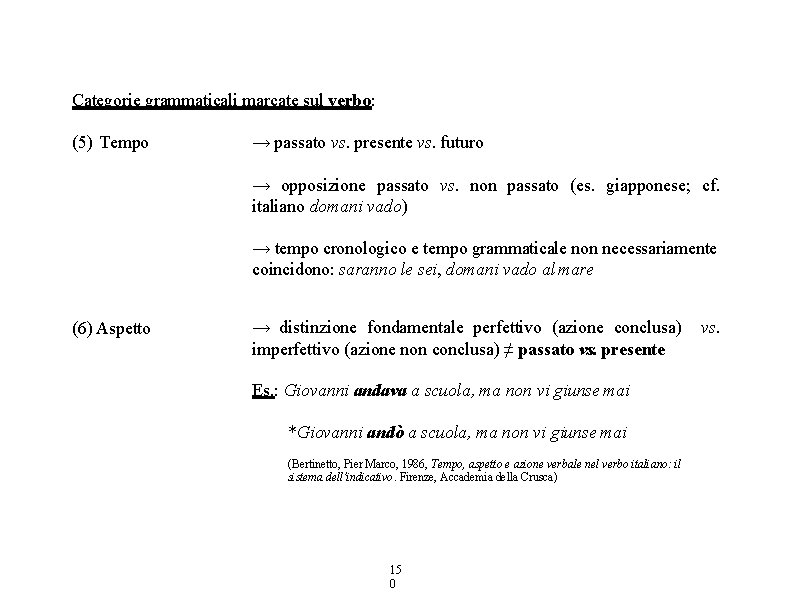 Categorie grammaticali marcate sul verbo: (5) Tempo → passato vs. presente vs. futuro →