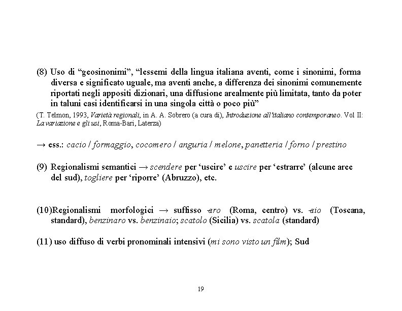 (8) Uso di “geosinonimi”, “lessemi della lingua italiana aventi, come i sinonimi, forma diversa