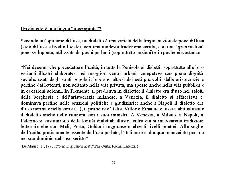 Un dialetto è una lingua “incompiuta”? Secondo un’opinione diffusa, un dialetto è una varietà