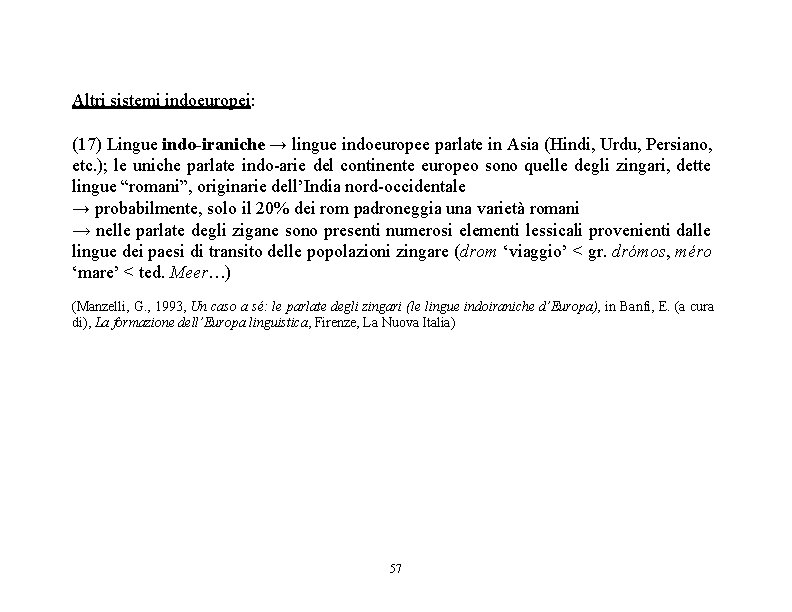 Altri sistemi indoeuropei: (17) Lingue indo-iraniche → lingue indoeuropee parlate in Asia (Hindi, Urdu,