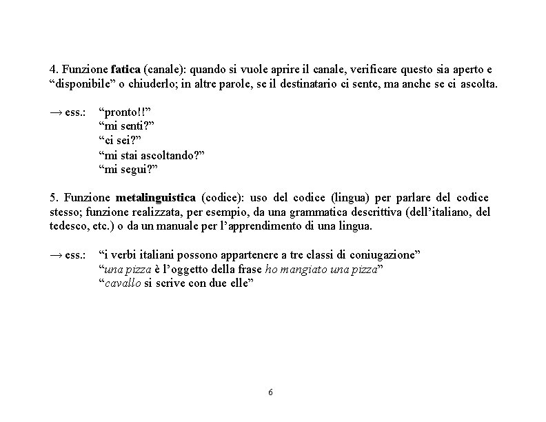 4. Funzione fatica (canale): quando si vuole aprire il canale, verificare questo sia aperto