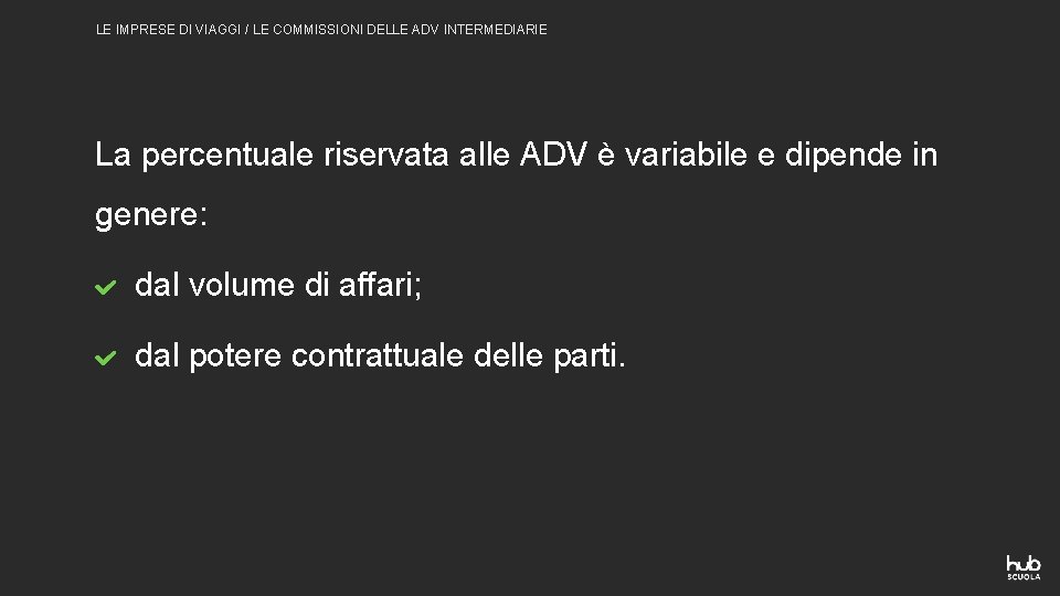 LE IMPRESE DI VIAGGI / LE COMMISSIONI DELLE ADV INTERMEDIARIE La percentuale riservata alle LE IMPRESE DI VIAGGI / LE COMMISSIONI DELLE ADV INTERMEDIARIE La percentuale riservata alle