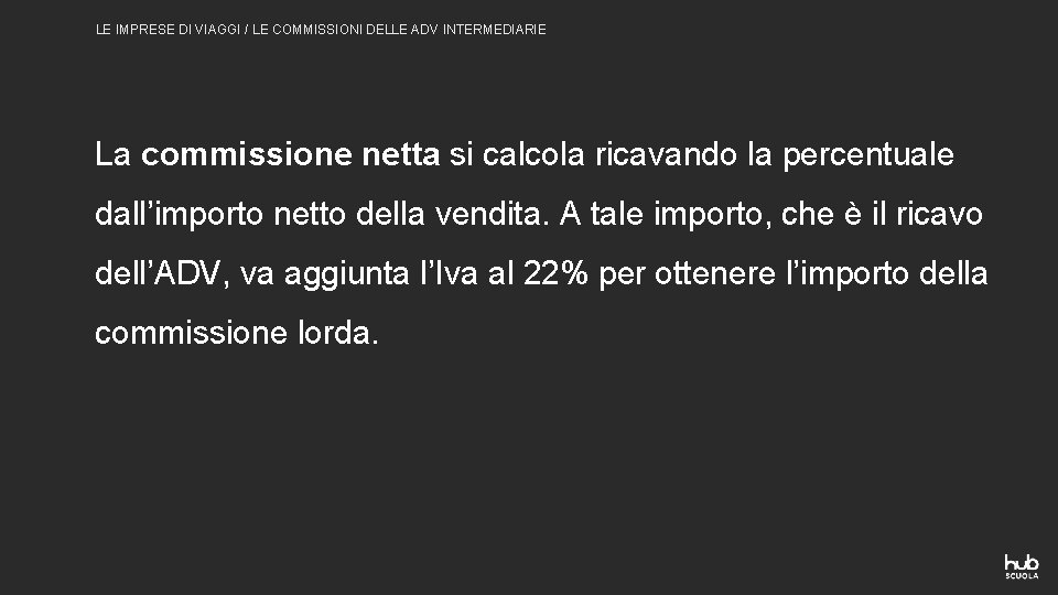 LE IMPRESE DI VIAGGI / LE COMMISSIONI DELLE ADV INTERMEDIARIE La commissione netta si LE IMPRESE DI VIAGGI / LE COMMISSIONI DELLE ADV INTERMEDIARIE La commissione netta si