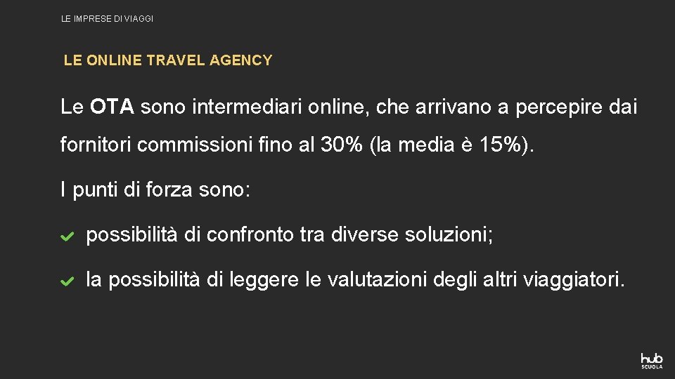 LE IMPRESE DI VIAGGI LE ONLINE TRAVEL AGENCY Le OTA sono intermediari online, che LE IMPRESE DI VIAGGI LE ONLINE TRAVEL AGENCY Le OTA sono intermediari online, che