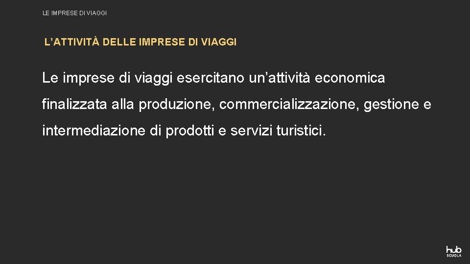 LE IMPRESE DI VIAGGI L’ATTIVITÀ DELLE IMPRESE DI VIAGGI Le imprese di viaggi esercitano LE IMPRESE DI VIAGGI L’ATTIVITÀ DELLE IMPRESE DI VIAGGI Le imprese di viaggi esercitano
