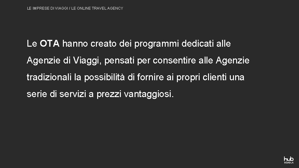 LE IMPRESE DI VIAGGI / LE ONLINE TRAVEL AGENCY Le OTA hanno creato dei LE IMPRESE DI VIAGGI / LE ONLINE TRAVEL AGENCY Le OTA hanno creato dei