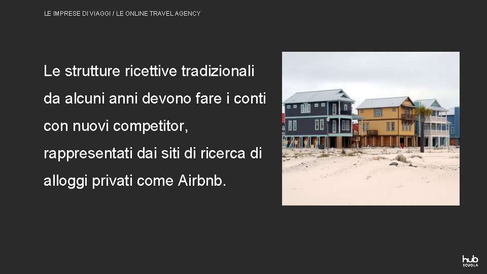 LE IMPRESE DI VIAGGI / LE ONLINE TRAVEL AGENCY Le strutture ricettive tradizionali da LE IMPRESE DI VIAGGI / LE ONLINE TRAVEL AGENCY Le strutture ricettive tradizionali da