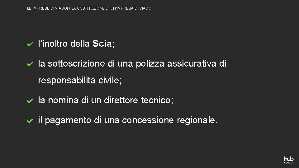 LE IMPRESE DI VIAGGI / LA COSTITUZIONE DI UN’IMPRESA DI VIAGGI l’inoltro della Scia; LE IMPRESE DI VIAGGI / LA COSTITUZIONE DI UN’IMPRESA DI VIAGGI l’inoltro della Scia;