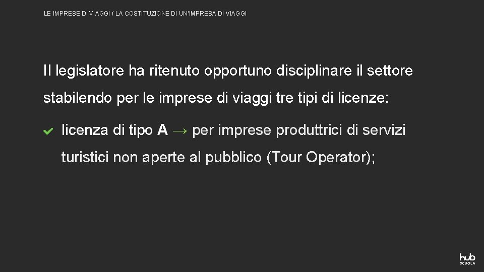 LE IMPRESE DI VIAGGI / LA COSTITUZIONE DI UN’IMPRESA DI VIAGGI Il legislatore ha LE IMPRESE DI VIAGGI / LA COSTITUZIONE DI UN’IMPRESA DI VIAGGI Il legislatore ha