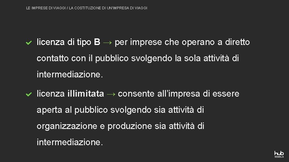 LE IMPRESE DI VIAGGI / LA COSTITUZIONE DI UN’IMPRESA DI VIAGGI licenza di tipo LE IMPRESE DI VIAGGI / LA COSTITUZIONE DI UN’IMPRESA DI VIAGGI licenza di tipo
