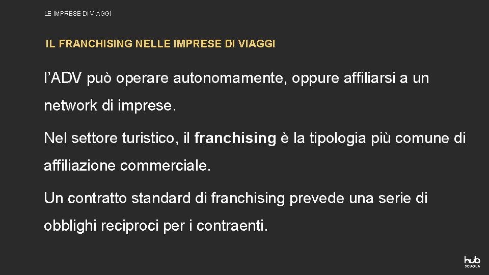 LE IMPRESE DI VIAGGI IL FRANCHISING NELLE IMPRESE DI VIAGGI l’ADV può operare autonomamente, LE IMPRESE DI VIAGGI IL FRANCHISING NELLE IMPRESE DI VIAGGI l’ADV può operare autonomamente,