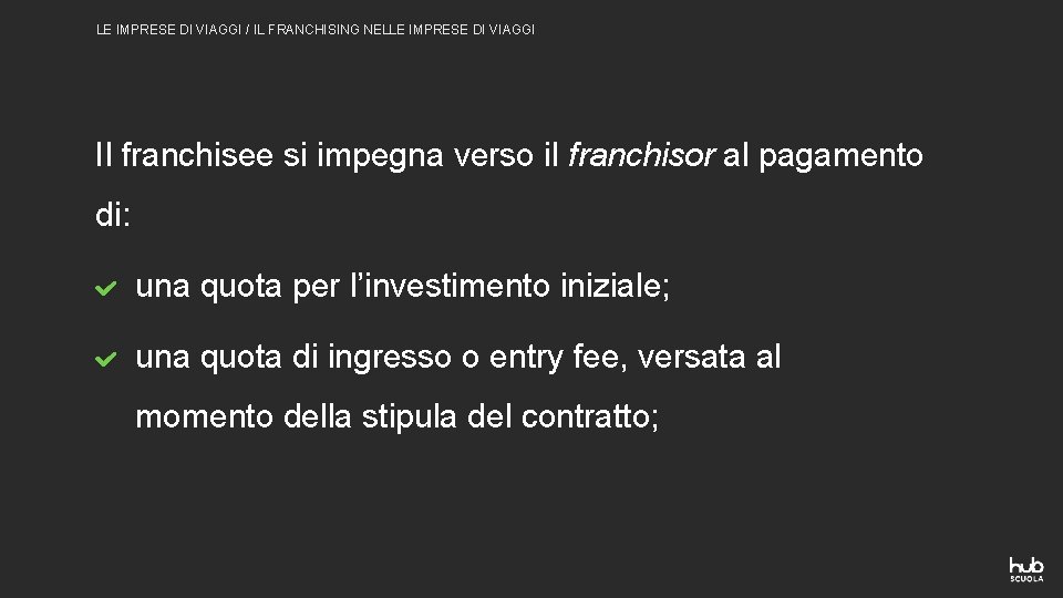 LE IMPRESE DI VIAGGI / IL FRANCHISING NELLE IMPRESE DI VIAGGI Il franchisee si LE IMPRESE DI VIAGGI / IL FRANCHISING NELLE IMPRESE DI VIAGGI Il franchisee si