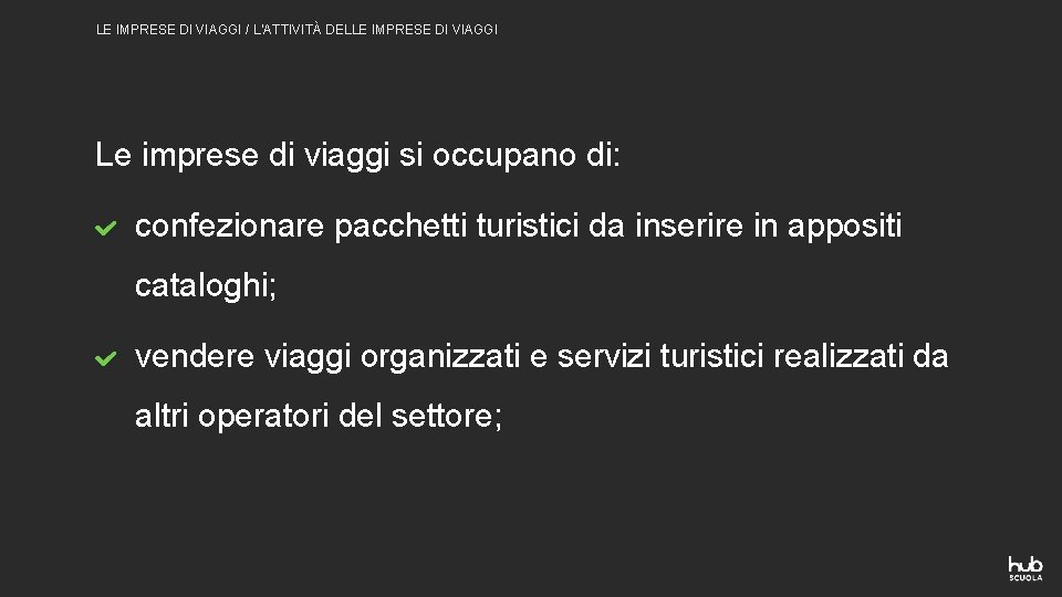 LE IMPRESE DI VIAGGI / L’ATTIVITÀ DELLE IMPRESE DI VIAGGI Le imprese di viaggi LE IMPRESE DI VIAGGI / L’ATTIVITÀ DELLE IMPRESE DI VIAGGI Le imprese di viaggi