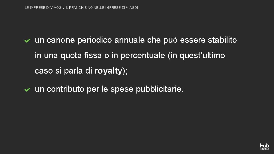 LE IMPRESE DI VIAGGI / IL FRANCHISING NELLE IMPRESE DI VIAGGI un canone periodico LE IMPRESE DI VIAGGI / IL FRANCHISING NELLE IMPRESE DI VIAGGI un canone periodico