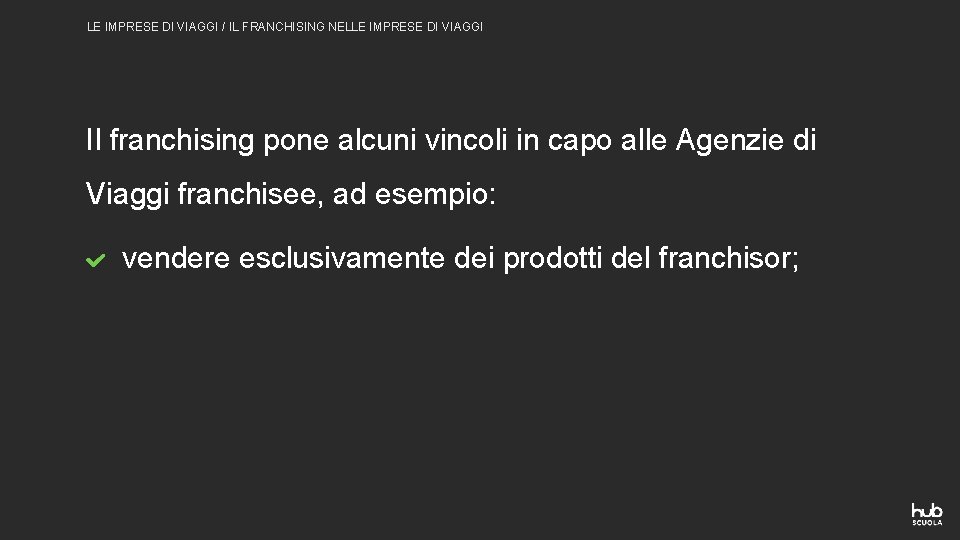 LE IMPRESE DI VIAGGI / IL FRANCHISING NELLE IMPRESE DI VIAGGI Il franchising pone LE IMPRESE DI VIAGGI / IL FRANCHISING NELLE IMPRESE DI VIAGGI Il franchising pone