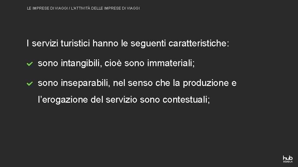 LE IMPRESE DI VIAGGI / L’ATTIVITÀ DELLE IMPRESE DI VIAGGI I servizi turistici hanno LE IMPRESE DI VIAGGI / L’ATTIVITÀ DELLE IMPRESE DI VIAGGI I servizi turistici hanno