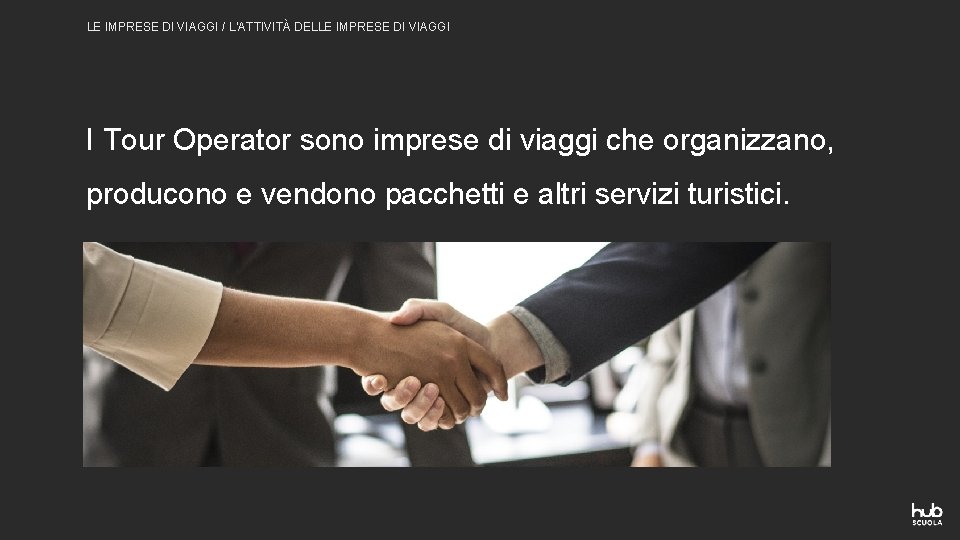 LE IMPRESE DI VIAGGI / L’ATTIVITÀ DELLE IMPRESE DI VIAGGI I Tour Operator sono LE IMPRESE DI VIAGGI / L’ATTIVITÀ DELLE IMPRESE DI VIAGGI I Tour Operator sono