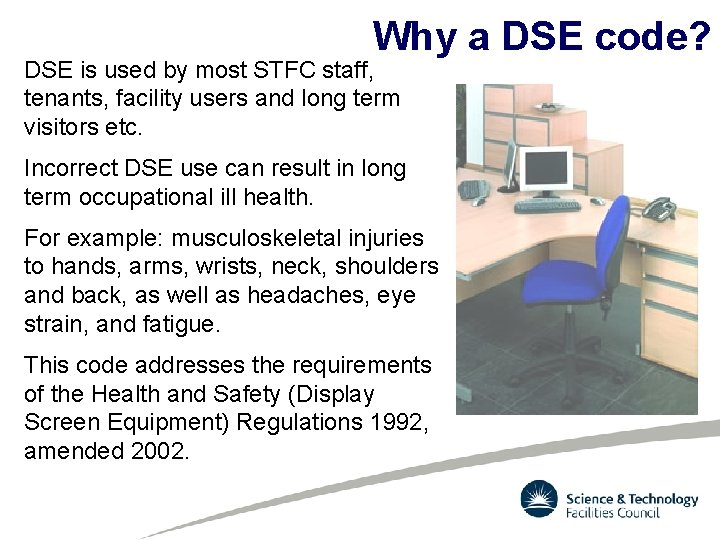 Why a DSE code? DSE is used by most STFC staff, tenants, facility users