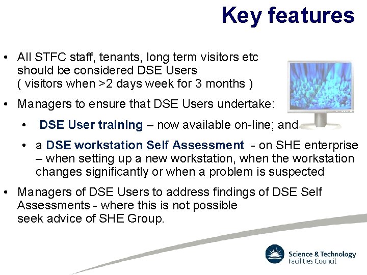 Key features • All STFC staff, tenants, long term visitors etc should be considered