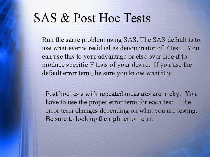 SAS & Post Hoc Tests Run the same problem using SAS. The SAS default