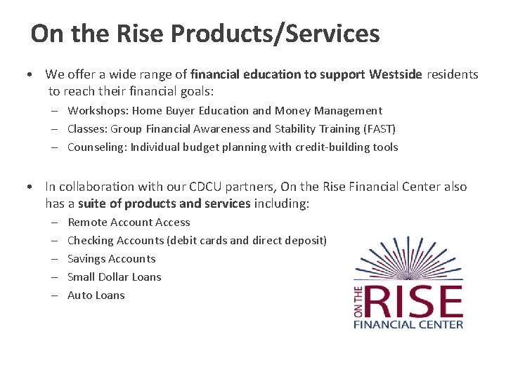 On the Rise Products/Services • We offer a wide range of financial education to