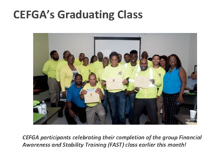 CEFGA’s Graduating Class CEFGA participants celebrating their completion of the group Financial Awareness and