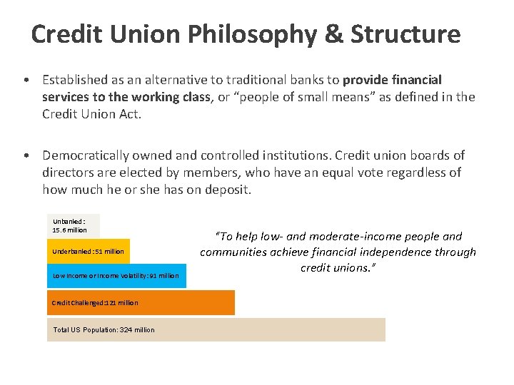 Credit Union Philosophy & Structure • Established as an alternative to traditional banks to