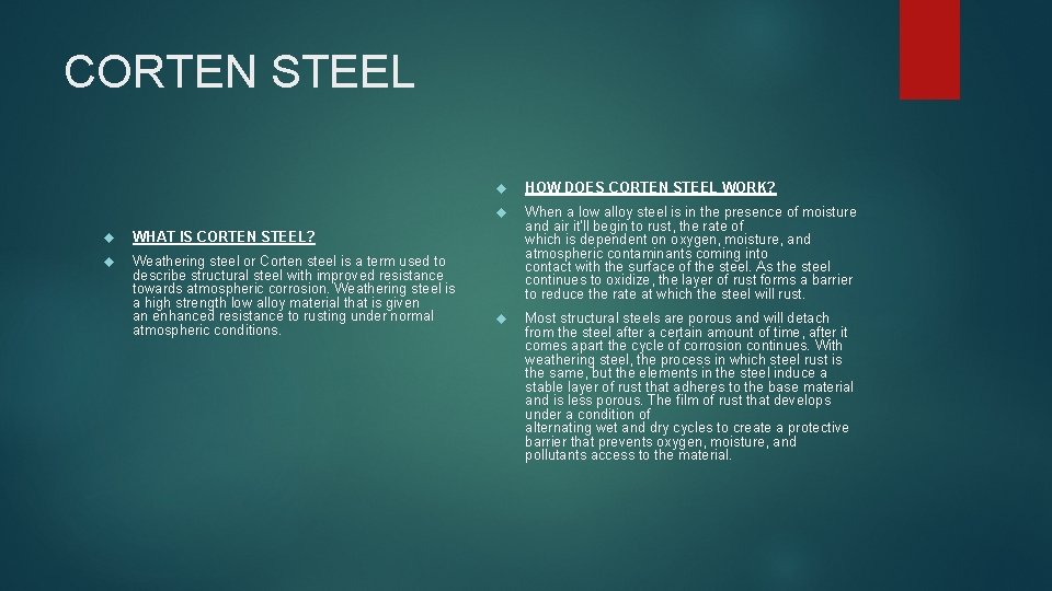 CORTEN STEEL WHAT IS CORTEN STEEL? Weathering steel or Corten steel is a term