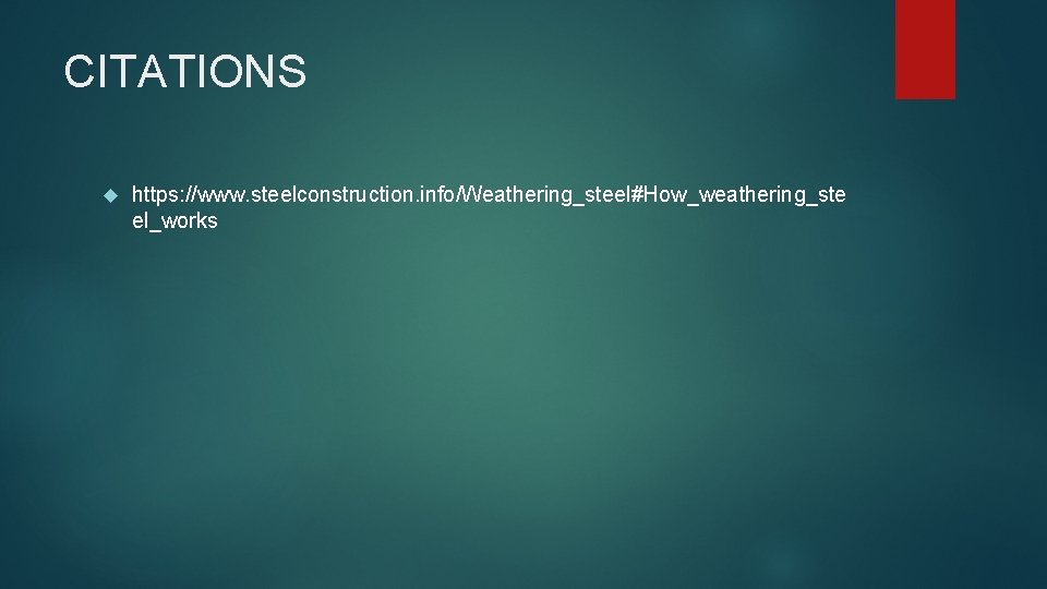 CITATIONS https: //www. steelconstruction. info/Weathering_steel#How_weathering_ste el_works 