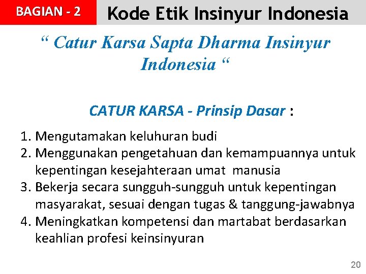 BAGIAN - 2 Kode Etik Insinyur Indonesia “ Catur Karsa Sapta Dharma Insinyur Indonesia