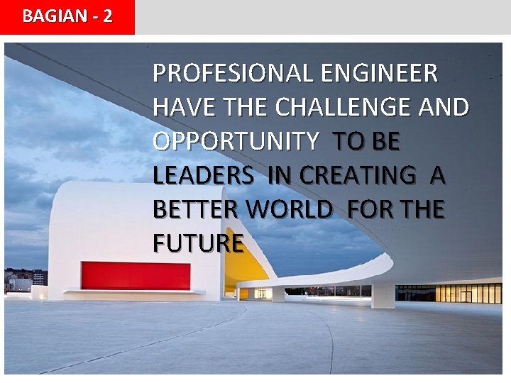 BAGIAN - 2 PROFESIONAL ENGINEER HAVE THE CHALLENGE AND OPPORTUNITY TO BE LEADERS IN