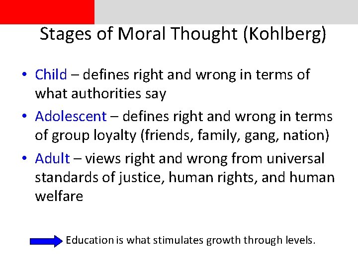 Stages of Moral Thought (Kohlberg) • Child – defines right and wrong in terms
