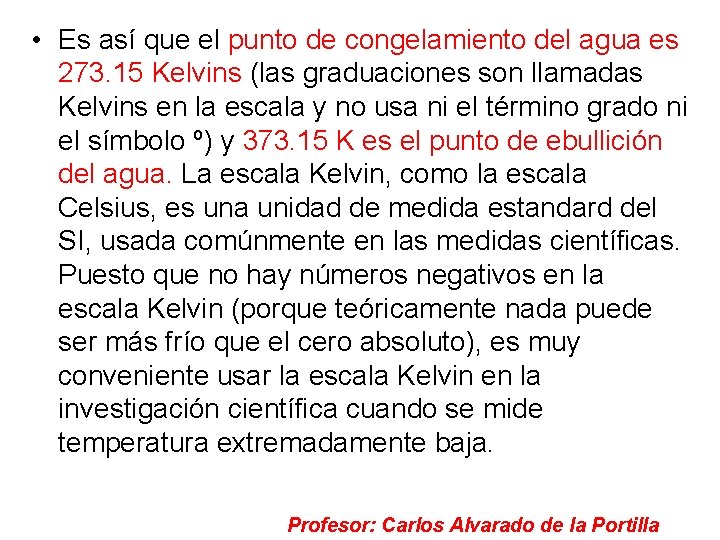  • Es así que el punto de congelamiento del agua es 273. 15