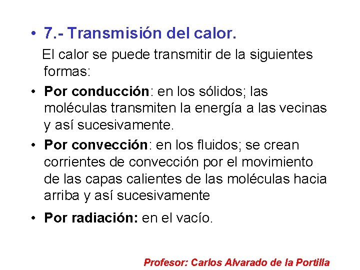  • 7. - Transmisión del calor. El calor se puede transmitir de la