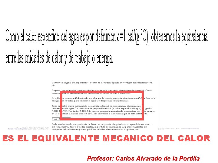 ES EL EQUIVALENTE MECANICO DEL CALOR Profesor: Carlos Alvarado de la Portilla 