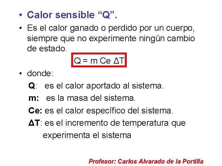  • Calor sensible “Q”. • Es el calor ganado o perdido por un